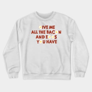 All The Eggs And Bacon Crewneck Sweatshirt